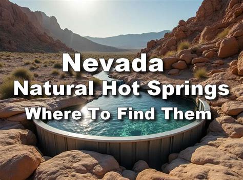 Explore The Best Nevada Natural Hot Springs Where To Find Them