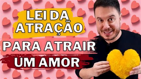 3 PASSOS PARA ATRAIR UM AMOR A LEI DA ATRAÇÃO YouTube