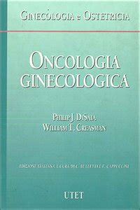 Oncologia Ginecologica Ginecologia E Ostetricia Di Saia Philip J