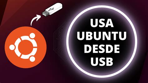 Gu A Completa Para Instalar Ubuntu En Usb Persistente Tu Sistema En El