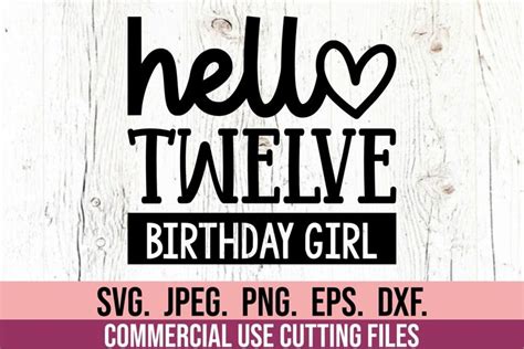 Hello Twelve Svg Th Birthday Girl Svg Twelve Hello