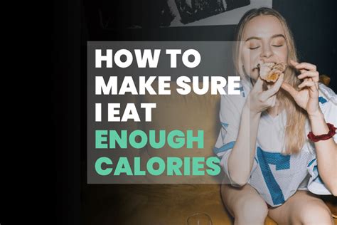 How To Make Sure I Eat Enough Calories Appdiggity