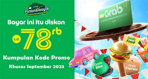 15 Kode Promo Grab Grabbike Grabcar Grabfood Hari Ini September 2023