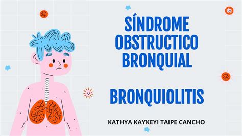 Síndrome Obstructivo Bronquial y Bronquiolitis Kathya Taipe uDocz