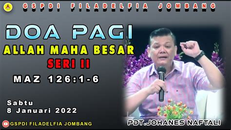 DOA PAGI Sabtu 8 Jan 2022 PDT JOHANES NAFTALI Allah Maha Besar