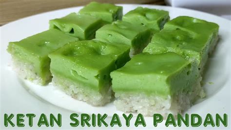 Kue Ketan Srikaya Pandan Manis Lembut Legit Gak Amis Youtube