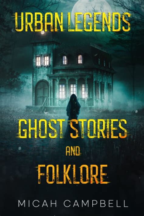 Buy Urban Legends Ghost Stories And Folklore Haunting And Horrifying