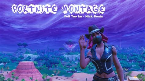 Fortnite Montage Fell Too Far Nick Bonin Youtube