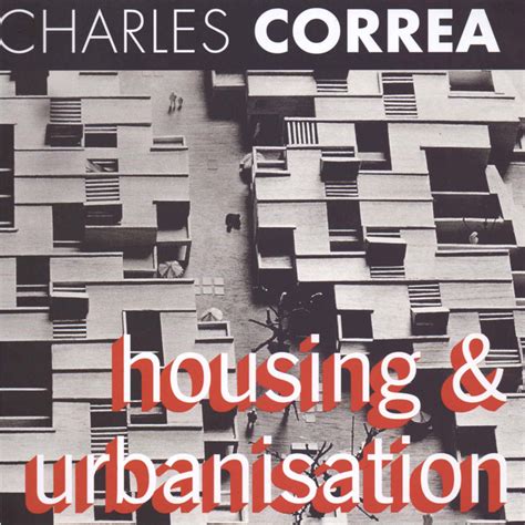 Housing & Urbanisation - Charles Correa - URBAN DESIGN RESEARCH INSTITUTE