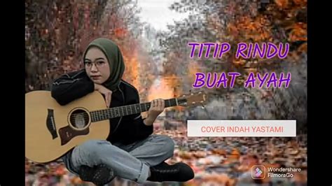 Titip Rindu Buat Ayah Cover Indah Yastami Youtube