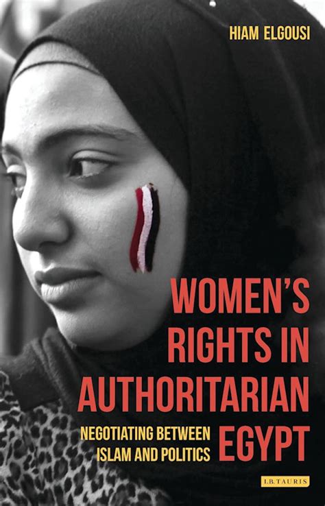 Women's Rights in Authoritarian Egypt: Negotiating Between Islam and ...