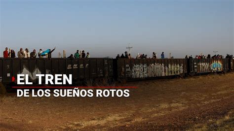 La Bestia El Tren De Los Sueños Rotos De Los Migrantes Segunda