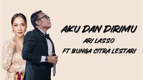 Ari Lasso Ft Bunga Citra Lestari Aku Dan Dirimu Lirik Lyric Lagu