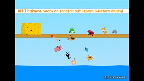 Bfdi Balance Beam On Scratch But I Spam Gelatins Ability Youtube