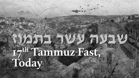 071622 17th Tammuz Fast Today Youtube