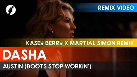 Dasha Austin Boots Stop Workin Kasey Berry X Martial Simon Remix