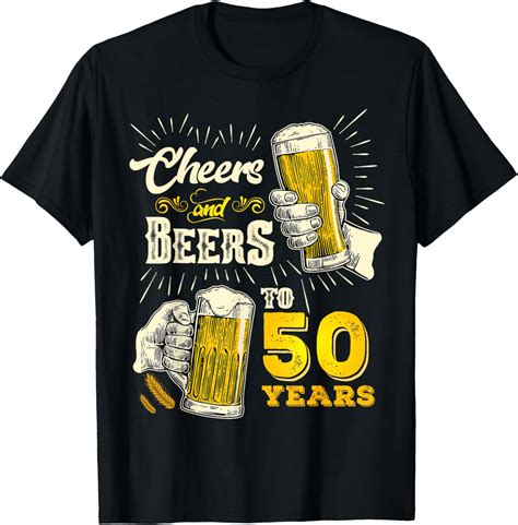 Cheers And Beers To 50 Years Old Beer 50th Birthday Beer Men T Shirt