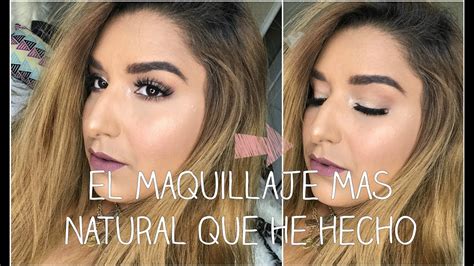 El Maquillaje Mas Natural Que He Hecho Paopati Youtube