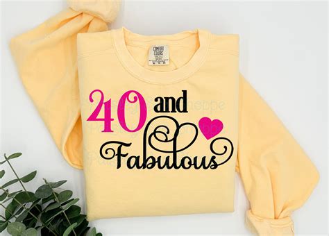 40 And Fabulous Svg 40th Birthday Svg 40th Birthday Shirt Svg 40th