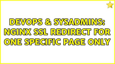 Devops Sysadmins Nginx Ssl Redirect For One Specific Page Only