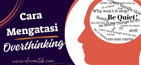 Cara Mengatasi Overthinking Supaya Fikiran Lebih Tenang Ohcantik