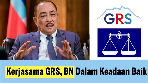 Kerjasama GRS BN Dalam Keadaan Baik YouTube