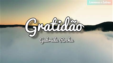 Gratid O Gabriela Rocha Letra Youtube Music