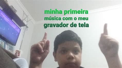 a minha primeira gravação o meu gravador de tela music musica