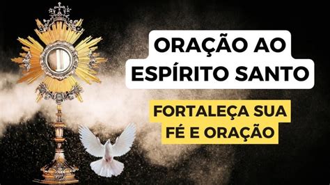 Ora O Do Esp Rito Santo Para Fortalecer A Sua F Sua Ora O