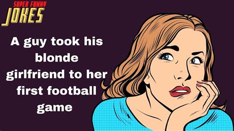 Super Funny Blonde Joke A Guy Took His Blonde Girlfriend To Her