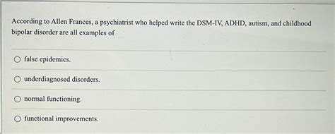 Solved According To Allen Frances A Psychiatrist Who Helped