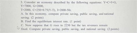 Solved 3 Consider An Economy Described By The Following Chegg