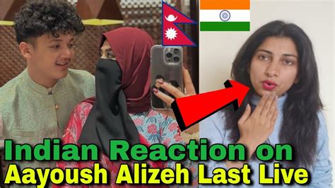 INDIAN Reaction On Nepal Aayoush Alizeh Last Live Together Crazzy