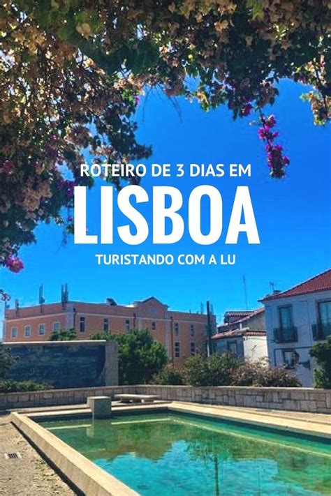 Um Post Completo Roteiro E Muitas Dicas De O Que Fazer Em Lisboa Em