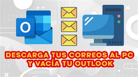 Descargar Tus Correos De A Tu Pc Y Liberar Espacio