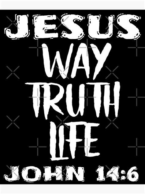 Jesus Christ Way Truth Life John 146 Poster For Sale By Philomena1954 Redbubble