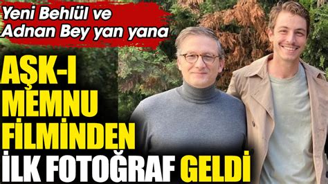 Yeni Behlül ve Adnan Bey yan yana Aşk ı Memnu filminden ilk fotoğraf geldi