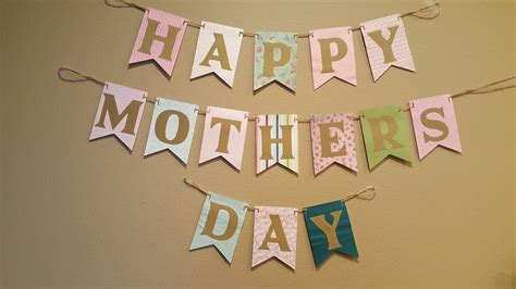 Happy Mothers Day Banner Made With Cricut Happy Mothers Day Banner