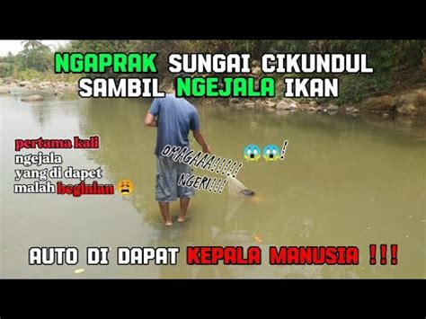 Ngaprak Sungai Cikundul Sambil Ngejala Ikan Auto Kaget Yang Di Dapat