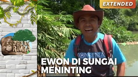 Keren Banget Ewon Menelusuri Sungai Meninting Jejak Rimba Eps