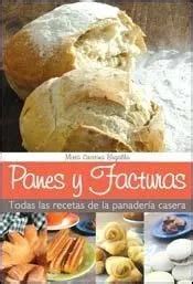 Panes Y Facturas Todas Las Recetas De La Panaderia Case Ra Meses Sin