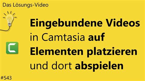 Das L Sungsvideo Eingebundene Videos In Camtasia Auf Elementen