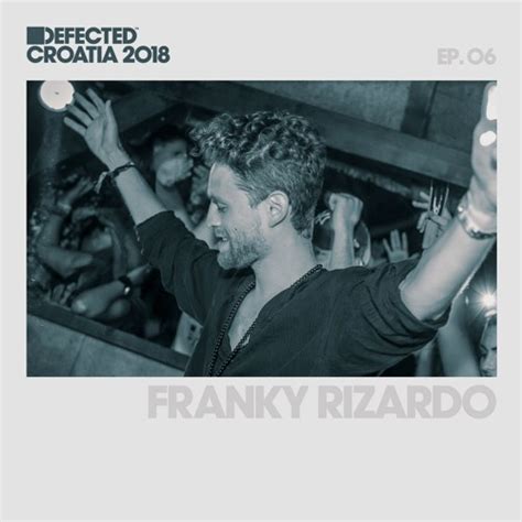 Stream Defected Croatia Sessions Franky Rizardo Ep 06 By Defected