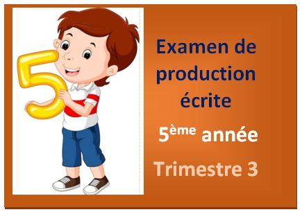 Examen de production écrite 5ème année trimestre 3 مكتبتي المنصة