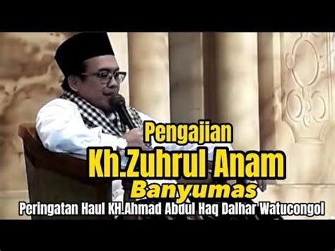 Pengajian Kh Zuhrul Anam Banyumas Peringatan Haul Kh Ahmad Abdul Haq