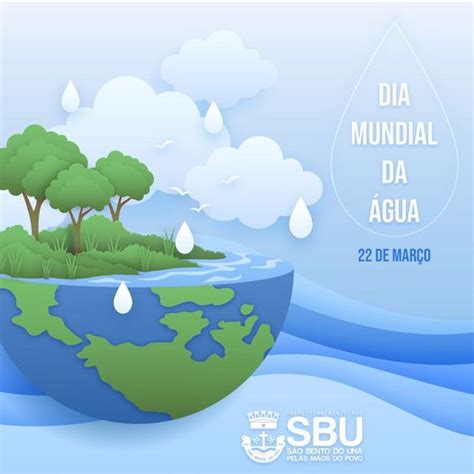 De Mar O Dia Mundial Da Gua Prefeitura De S O Bento Do Una Pe