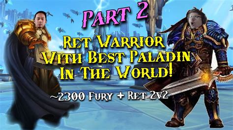 Playing With Best Ret Paladin In The World Ret Fury Pvp V Part Ft