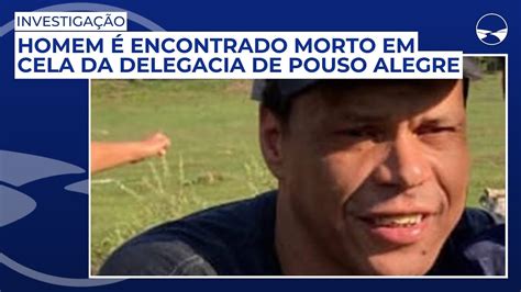 Homem é encontrado morto em cela da delegacia de Pouso Alegre YouTube