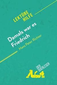 Damals War Es Friedrich Von Hans Peter Richter Lekt Rehilfe Von