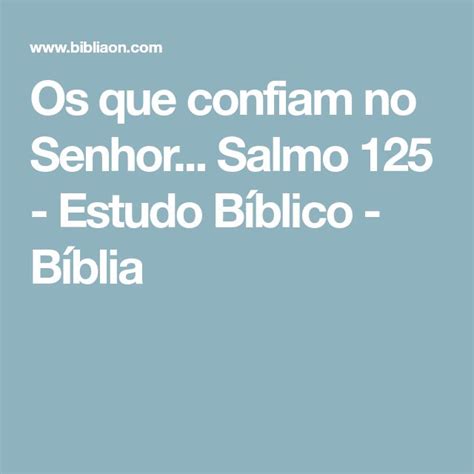 Os que confiam no Senhor Salmo 125 Estudo Bíblico Bíblia